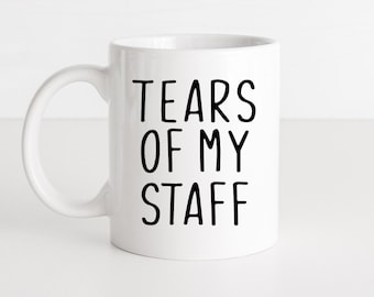 Tears Of My Staff Mug - Boss Mug - Funny Boss Gift -  Funny Gift For Boss