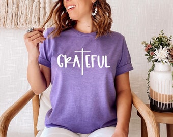Grateful Shirt - Grateful T-shirt - Grateful Cross Shirt - Faith T-Shirt - Women's Grateful Shirt - Christian Shirt - Religious Shirt