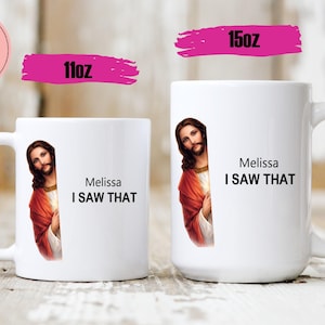 May include: Two white ceramic mugs with a handle. One mug is labeled 11oz, the other is labeled 15oz. Each mug features an image of Jesus and the text "Melissa I SAW THAT". A pink circle reads "CUSTOM TEXT".