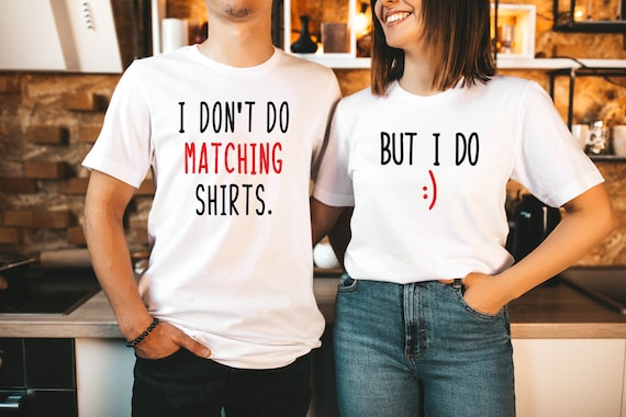 I Don't Do Matching Shirts But I Do Cute Couple Matching Shirt