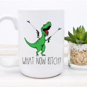 Funny Dinosaur Mug, “What Now Bitch?” Coffee Cup, Sassy T-Rex Gift, Adult Humor Mug, Sarcastic Office Desk Mug, Gag Gift White