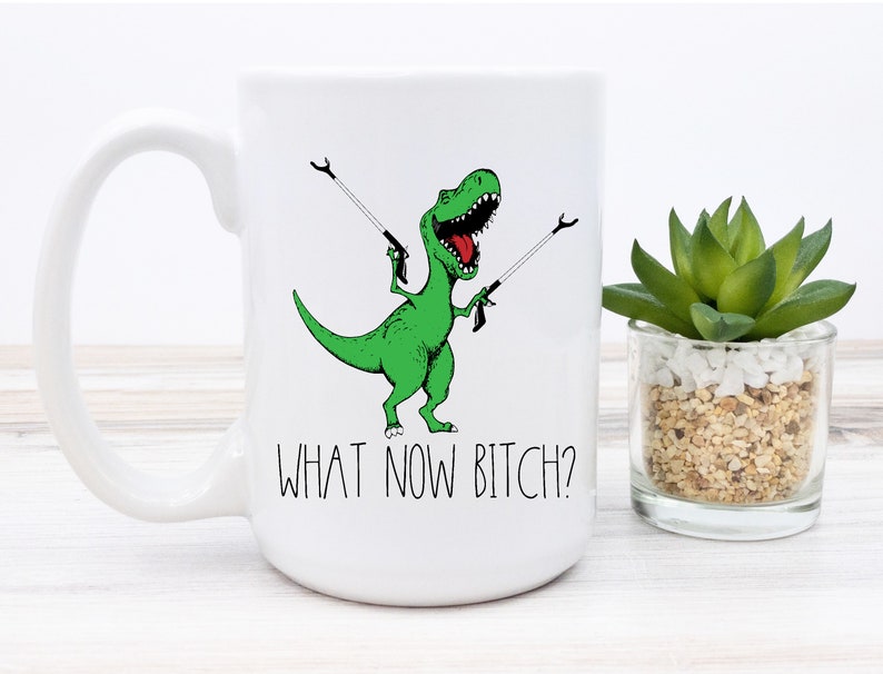 Funny Dinosaur Mug, “What Now Bitch?” Coffee Cup, Sassy T-Rex Gift, Adult Humor Mug, Sarcastic Office Desk Mug, Gag Gift White