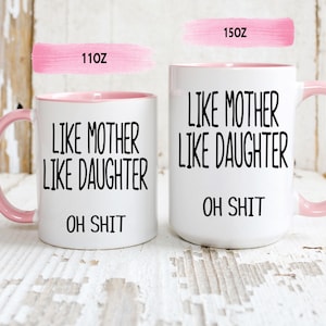 Like Mother Like Daughter Mug - Funny Mom Gift - Mother&#39;s Day Gift for Mom from Daughter - Funny Mom Coffee Mug - Funny Mom Gift Idea