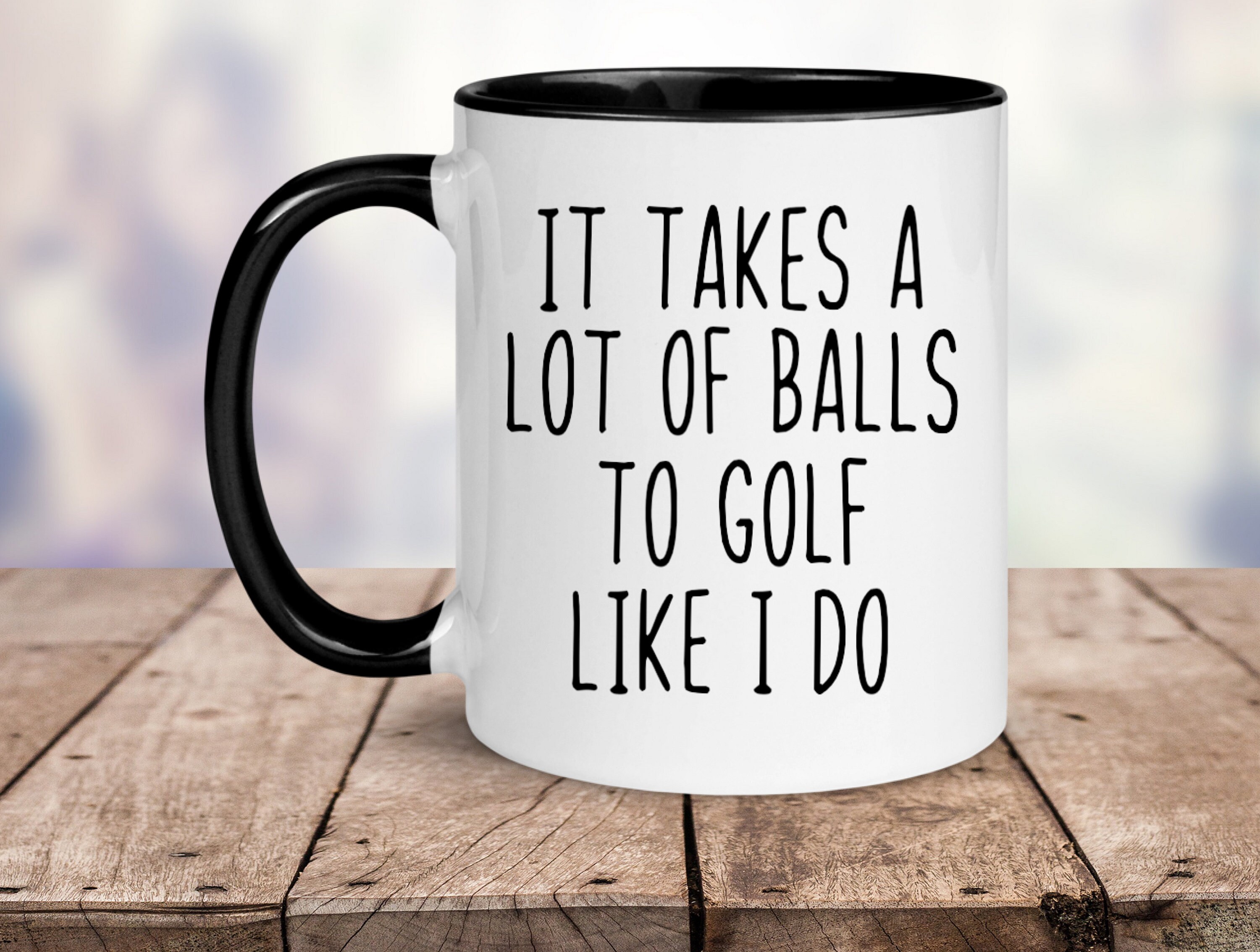 Takes a Lot of Balls to Golf Mug – Random Acts Of Art