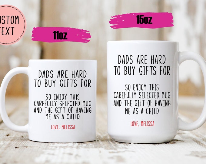 Dads Are Hard To Buy Gifts For Mug - Personalized Gift for Dad - Custom Mug - Funny Father's Day Gift - Funny Dad Coffee Mug - Humorous Mug
