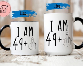 I'm not 50 I'm 49 + middle finger mug - 50th Birthday mug - Funny Mugs - Sarcastic Mug - Mugs for him - Birthday Gift  - Gifts For Him