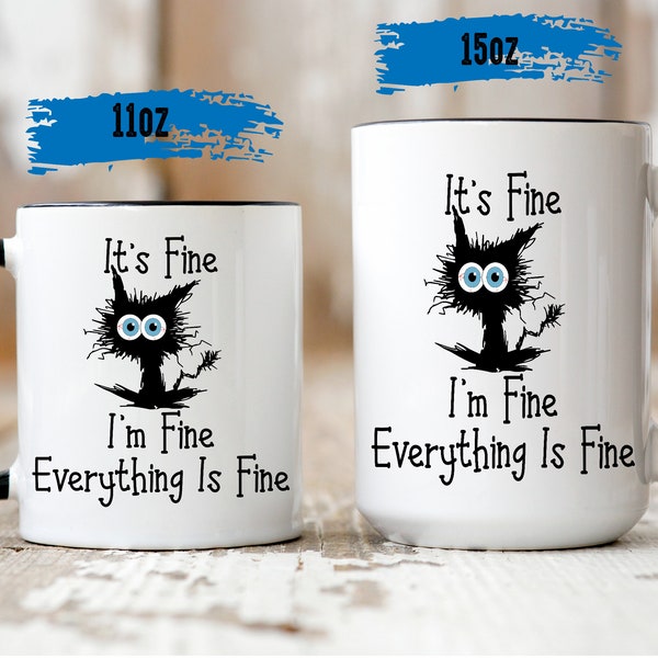 I'm Fine It's Fine Everything Is Fine Mug - Electrocuted Cat Mug - Coffee Cup - Birthday Gift - Funny Coffee Mug - Cat Mug - Cat Lover Gift