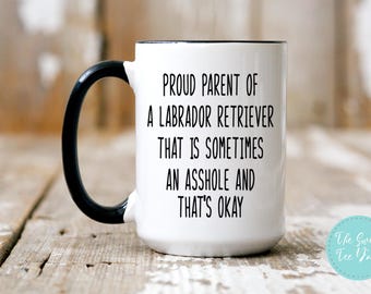 Funny Labrador Retriever Coffee Mug - Labrador Retriever Gift - Labrador Retriever Mugs - Labrador Retriever Mom - Chocolate Lab - Black Lab