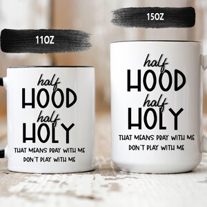 Half Hood Half Holy Mug - Funny Christian Mug - Christian Gift - Jesus Mug - Scripture Mug - Christian Mugs - Coffee Mug - Religious Mugs