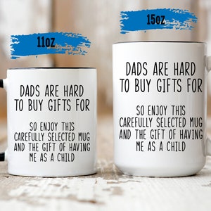Dads Are Hard To Buy Gifts For Mug - Gift for Dad - Funny Father's Day Gift - Funny Mugs For Dad - Funny Dad Coffee Mug - Humorous Mug