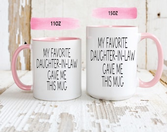 My Favorite Daughter-In-Law Gave This Mug Coffee Mug - Father-In-Law Mug -Fathers Day Mug - Mother-In-Law Mug - Mother's Day Gift - FIL