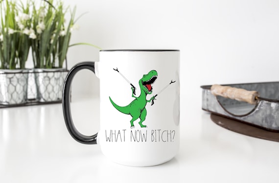 Funny Dinosaur Mug, “What Now Bitch?” Coffee Cup, Sassy T-Rex Gift, Adult Humor Mug, Sarcastic Office Desk Mug, Gag Gift