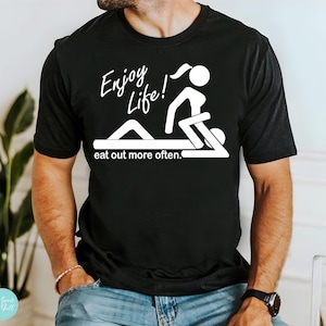 Funny Enjoy Life Eat Out More Often Graphic T-Shirt - Graphic T-Shirt - College Humor - Funny Dirty Adult Comical Gift - Gifts for Him