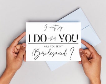 I Can't Say I Do Without You - Bridesmaid Proposal Card, Instant Download PDF