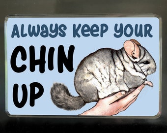 Novelty Positive Fridge Magnet for Chinchilla Owners: Always Keep Your CHIN UP