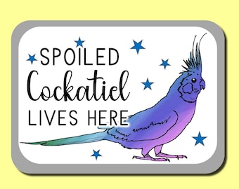 Spoiled Cockatiel Lives Here Novelty Decorative Sign for Bird Owners