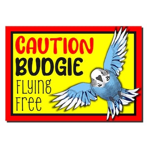 Caution Budgie Flying Free Indoor Wall or Door Sign