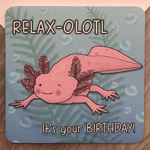 Carte d'anniversaire Axolotl PAILLETÉS Relax-Olotl