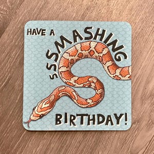 Corn Snake Birthday Card - Have A Smashing Birthday