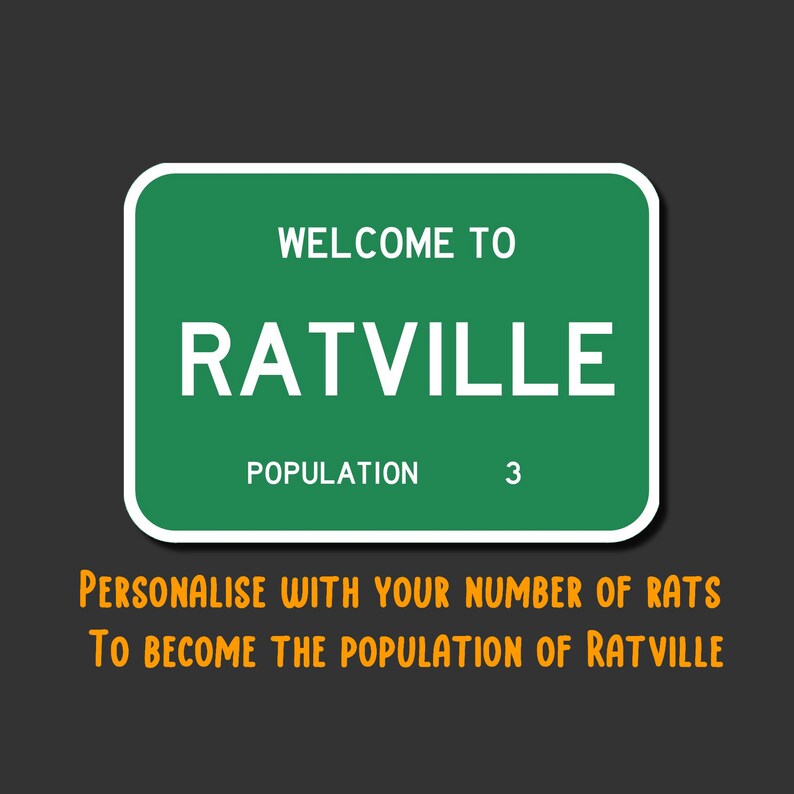 May include: A green road sign with white text that reads "Welcome to Ratville" and "Population 3". The sign is on a gray background with the text "Personalise with your number of rats to become the population of Ratville" in orange.
