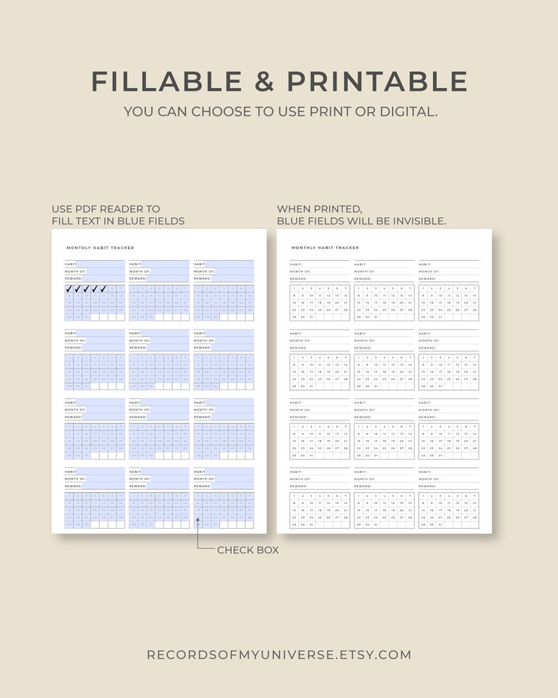 May include: A printable and fillable habit tracker with blue fields. The text "FILLABLE & PRINTABLE" and "YOU CAN CHOOSE TO USE PRINT OR DIGITAL" are at the top. The text "USE PDF READER TO FILL TEXT IN BLUE FIELDS" is on the left. The text "WHEN PRINTED, BLUE FIELDS WILL BE INVISIBLE" is on the right.