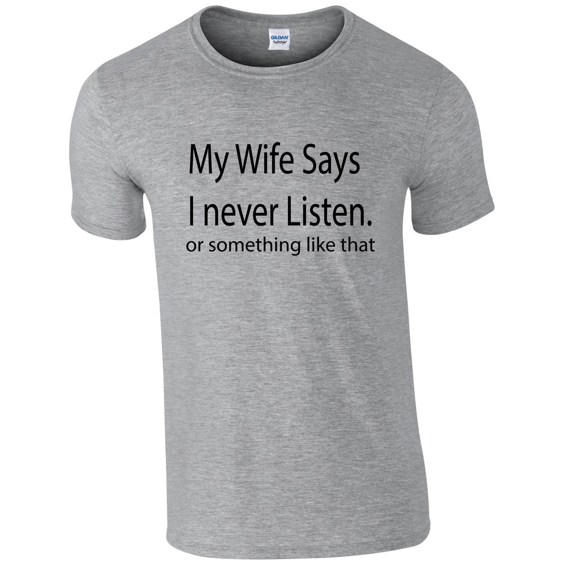 My Wife Says I Never Listen. Funny T shirt T-shirt Tshirt | Etsy