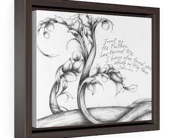 Scripture Print on Canvas, Framed, Vine & Branches Drawing- John 15:9 "Just as the Father has loved Me, I have also loved you; abide in Me.