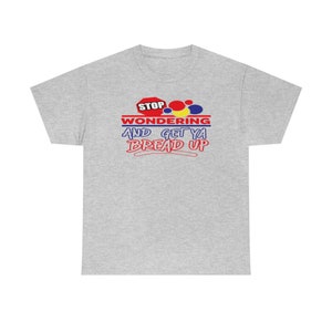 Get your bread Unite Unisex Heavy Cotton Tee