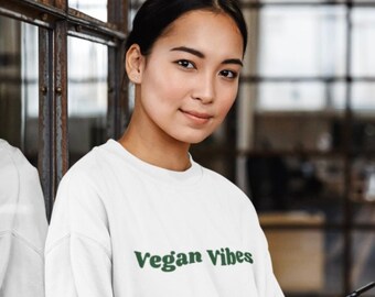 Vegan Vibes Unisex Sweatshirt: Vegan Gifts for Her, Plant Based Gifts for Him; Animal Rights Sweatshirt