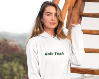 Kale Yeah Unisex Hoodie; Vegan Hoodie, Vegan Gifts for Her: Plant Based Gift for Him, Animal Rights Hoodie