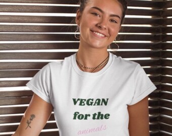 Vegan for the Animals Unisex T-Shirt; Vegan Gifts for Her: Plant Based Gift for Him