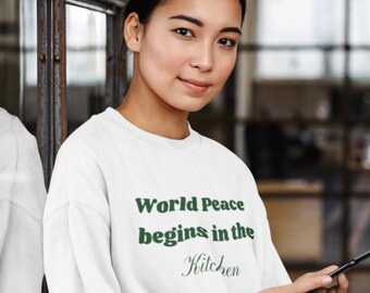 World Peace Starts in the Kitchen Sweatshirt; Vegan Sweatshirt: Plant Based Gifts for Her, Animal Rights Sweatshirt