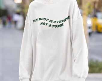 My Body is a Temple not a Tomb Sweatshirt; Animal Rights Sweatshirt, Animal Lover Sweatshirt, Vegan Gifts for Her, Plant Based Gifts for Him