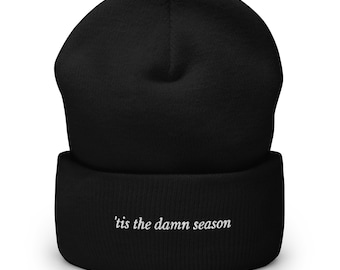 Tis the Damn Season Cuffed Beanie, Cozy Evermore Beanie for Her, White Font Tis the Damn Season Winter Hat, Cozy Beanie for Him