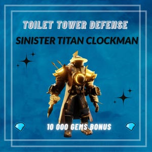 Sinister Titan Clockman - Ultimate Units - Toilet Tower Defense- Roblox - Fast Delivery +10 000 Gems Bonus - Roblox Virtual Item