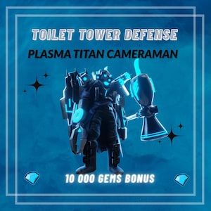 May include: A digital illustration of a Plasma Titan Cameraman character from the game Toilet Tower Defense. The character is dark blue with glowing blue accents and holds a large weapon. Text includes "Toilet Tower Defense", "Plasma Titan Cameraman", and "10 000 Gems Bonus".