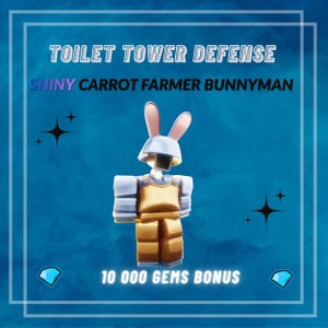 May include: A digital illustration on a blue background features the text "Toilet Tower Defense" and "Shiny Carrot Farmer Bunnyman." The image showcases a character wearing a bunny helmet and overalls. The text "10 000 Gems Bonus" is also present.