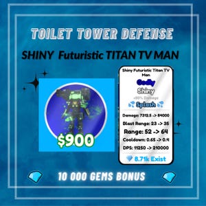 May include: A digital graphic for "Toilet Tower Defense" featuring a "Shiny Futuristic TITAN TV MAN" character. The image includes game stats, a price of $900, and a bonus of 10,000 gems. The character is black and green.