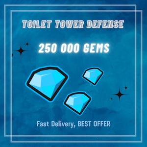 May include: A digital advertisement for "Toilet Tower Defense" featuring the text "250 000 GEMS" in white, with three blue gem illustrations. The background is a textured blue with a white border and starburst accents.