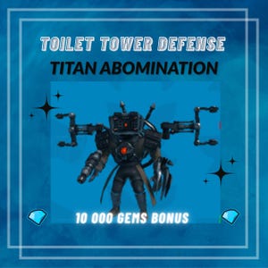 May include: A digital illustration of a robotic character labeled "Toilet Tower Defense Titan Abomination." The character is dark gray with red accents, featuring multiple mechanical arms and a screen-like head. The text "10 000 GEMS BONUS" is also displayed.