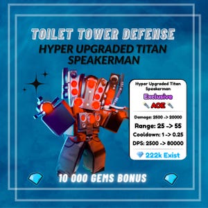 May include: A digital graphic for "Toilet Tower Defense" features a Hyper Upgraded Titan Speakerman character. The image includes text detailing damage, range, cooldown, and DPS stats, along with a gem bonus.
