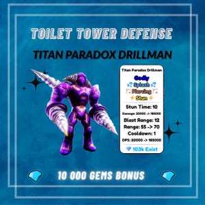 May include: A promotional image for "Toilet Tower Defense" featuring the "Titan Paradox Drillman." The character is a purple and gold robot with drill-shaped arms. Text includes game stats and a "10 000 GEMS BONUS" offer.