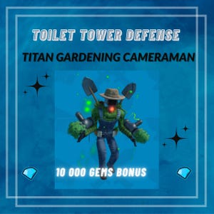 May include: A digital illustration on a blue background features the text "TOILET TOWER DEFENSE" and "TITAN GARDENING CAMERAMAN." A character with a hat, shovels, and green foliage is in the center. The text "10 000 GEMS BONUS" is at the bottom.