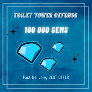 May include: A digital advertisement for "Toilet Tower Defense" featuring a blue background with three blue gem illustrations. The text reads "100 000 GEMS" and "Fast Delivery, BEST OFFER."
