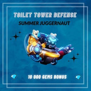 May include: A digital graphic for the game "Toilet Tower Defense" featuring a futuristic robot with blue, gold, and red accents. The text "Summer Juggernaut" and "10 000 Gems Bonus" are also displayed on a blue background.