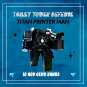 Titan Printer Man - Defensa de la torre del inodoro - Roblox - Entrega rápida + Bonificación de 10 000 gemas