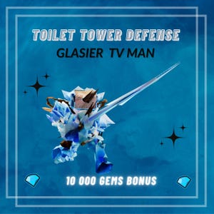 May include: A digital graphic featuring a blue and white character with a sword, labeled "Toilet Tower Defense Glasier TV Man." The image includes text that reads "10 000 GEMS BONUS" and decorative star shapes on a blue background.