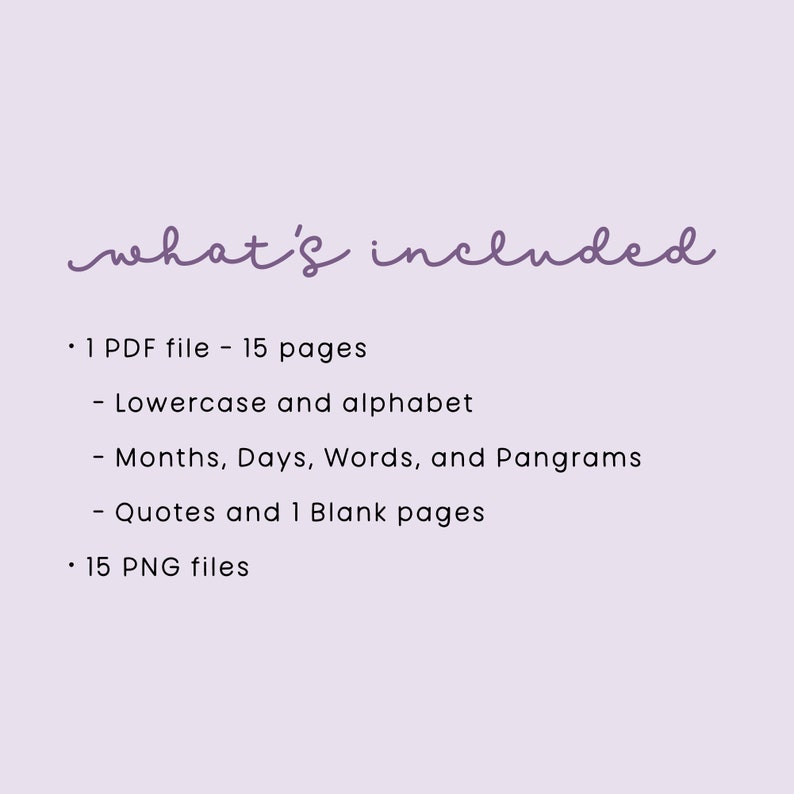 Peut inclure: Une image de texte listant le contenu d'un t&eacute;l&eacute;chargement num&eacute;rique. Le texte indique "what's included" et liste un fichier PDF de 15 pages, comprenant des lettres minuscules et l'alphabet, des mois, des jours, des mots et des pangrammes, des citations et une page blanche. Il liste &eacute;galement 15 fichiers PNG.