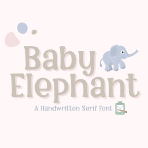 May include: A handwritten serif font called "Baby Elephant" with a cute cartoon baby elephant illustration. The font is a light brown color and the text "A Handwritten Serif Font" is in a smaller font size below the main title.