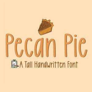 Puede incluir: Una fuente manuscrita alta llamada "Pecan Pie" con una ilustración de dibujos animados de una rebanada de pastel de pacanas sobre el texto. El texto "A Tall Handwritten Font" está debajo del nombre de la fuente.
